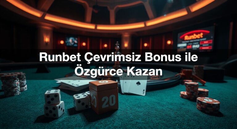 Runbet Çevrimsiz Bonus ile Özgürce Kazan